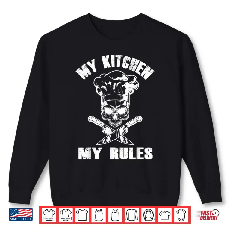 Sweatshirt My Kitchen My Rules Funny Skull Chef Hat Restaurant Chef Shirt