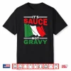 Professional Minimalist Its Sauce Not Gravy Statement Shirt