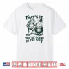 Thats It Youre Going In The Soup Funny Frog Meme Shirt