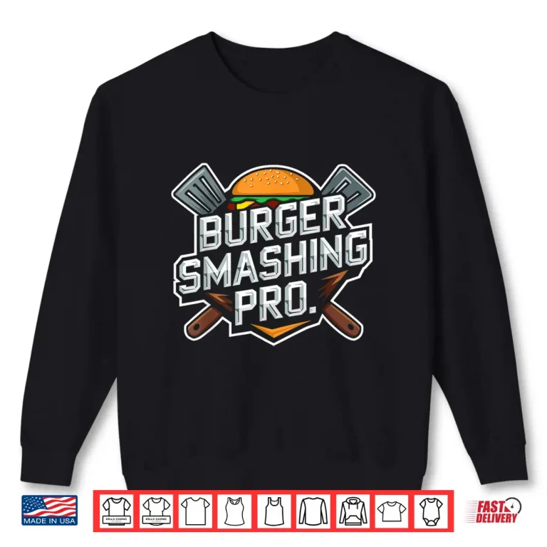 Sweatshirt Smash Burger Lover Grilled Cheeseburger Flat Top Cooking Shirt