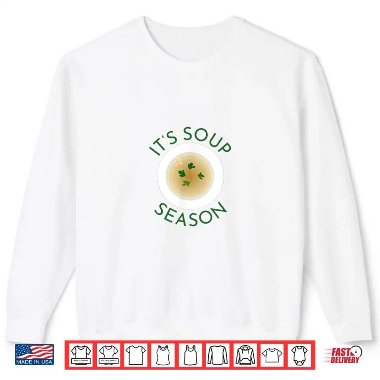 Sweatshirt Soup Season Cute Soup Bowl Food Cooking Chef Fall Autumn Shirt