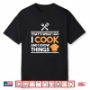 Thats What I Do I Cook And I Know Things Professional Shirt