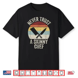 Vintage Retro Never Trust A Skinny Chef Cooking Shirt