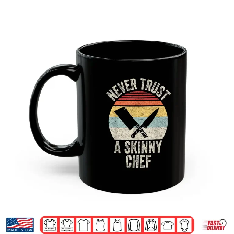 Mug Vintage Retro Never Trust A Skinny Chef Cooking Shirt