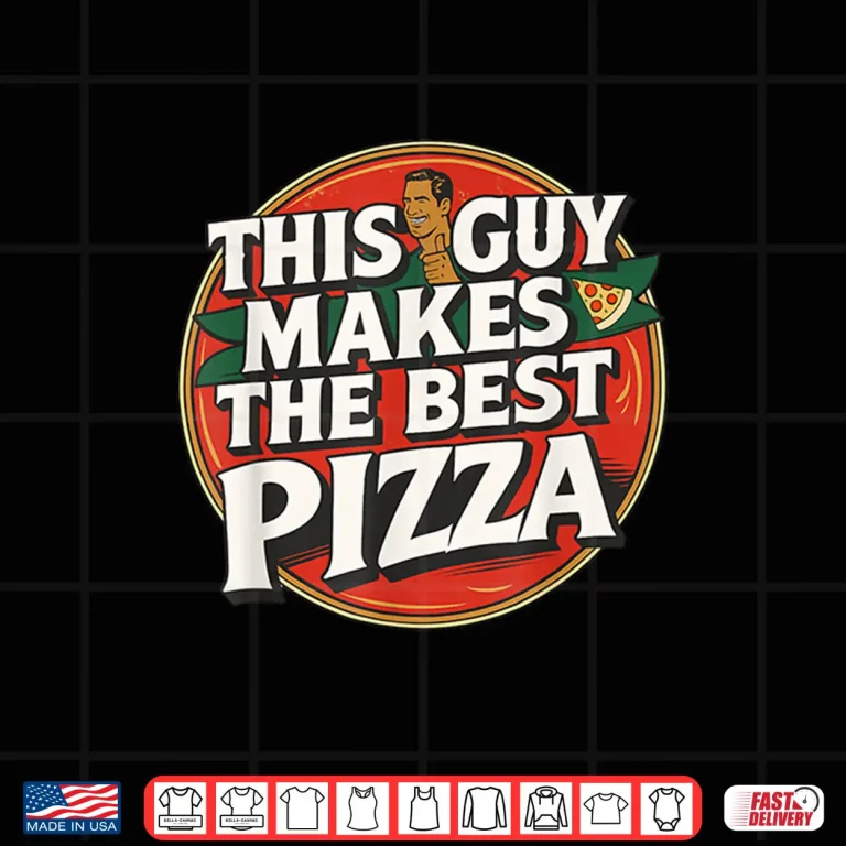 Design This Guy Makes The Best Funny Pizza Maker Retro Food Lover Shirt