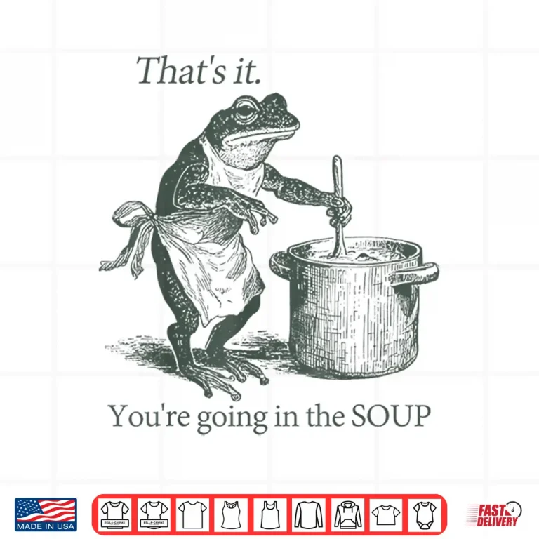 Design Thats It Youre Going In The Soup Funny Frog Meme Weirdcore Shirt