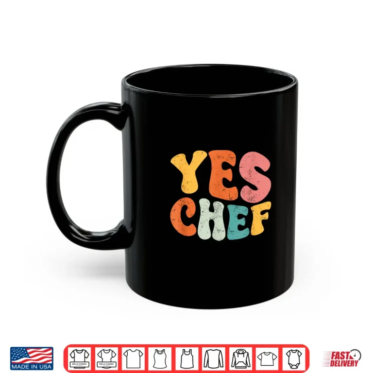 Mug Yes Chef Funny Saying Slang Restaurant Chef Cook Cooking Shirt
