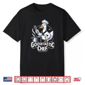 Fun Goose Tastic Chef Cooking Lover Culinary Expert Shirt