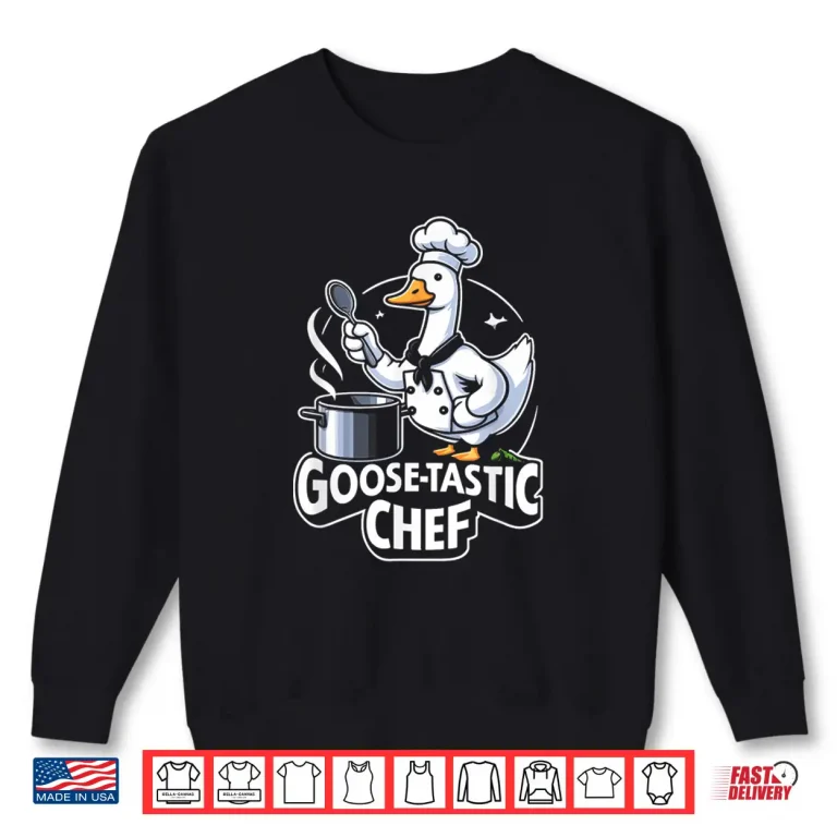 Sweatshirt Fun Goose Tastic Chef Cooking Lover Culinary Expert Shirt