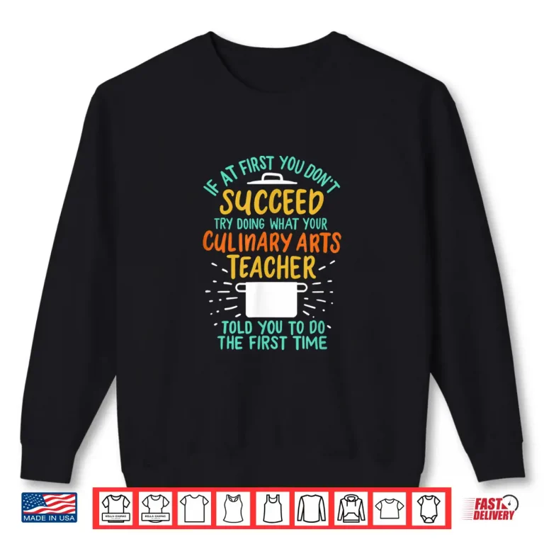 Funny Culinary Arts Teacher Design Perfect For A Young Chef Shirt 2 Sweatshirt Funny Culinary Arts Teacher Design Perfect For A Young Chef Shirt