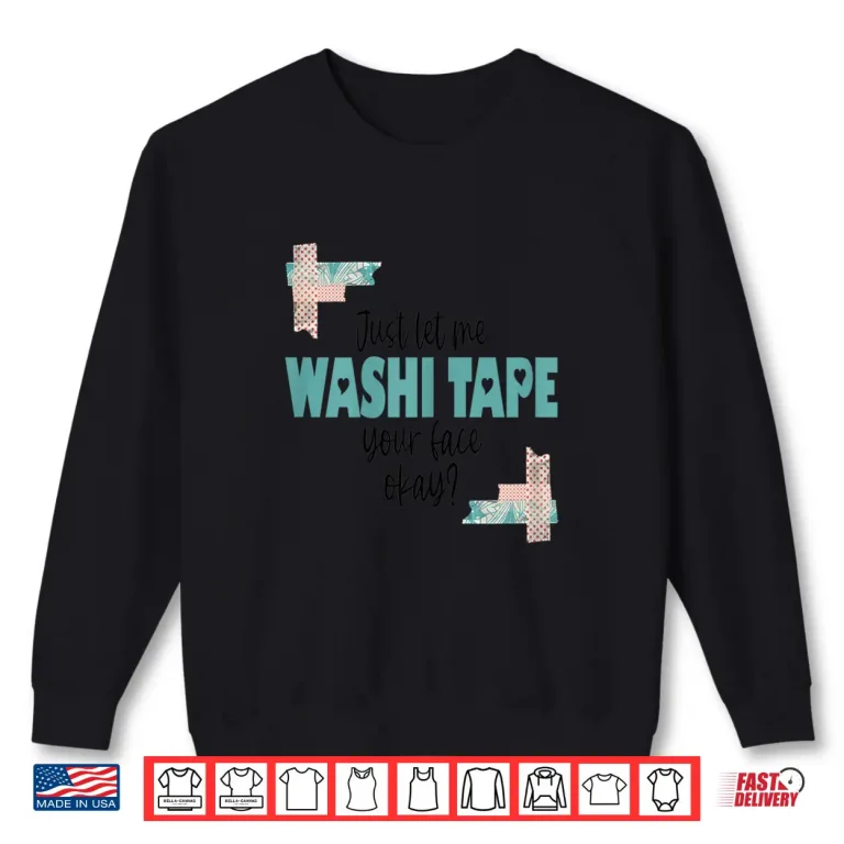 Sweatshirt Funny Washi Tape Theme Gift For Journalers and Writers Shirt