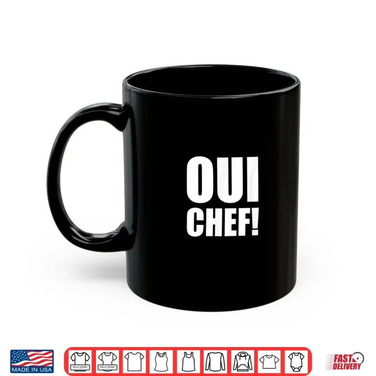 Mug Funny Oui Chef Quote For Chefs Or Home Cooks Shirt