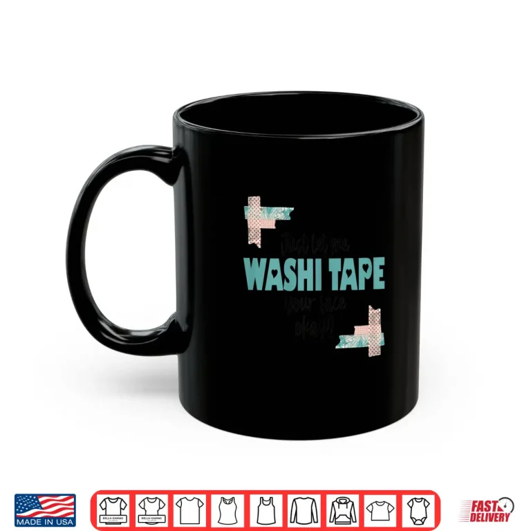 Mug Funny Washi Tape Theme Gift For Journalers and Writers Shirt