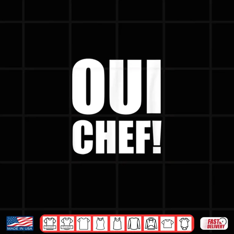Design Funny Oui Chef Quote For Chefs Or Home Cooks Shirt
