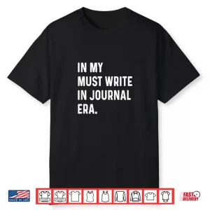 In My Must Write In Journal Era Mindfulness Self Care Heal Shirt