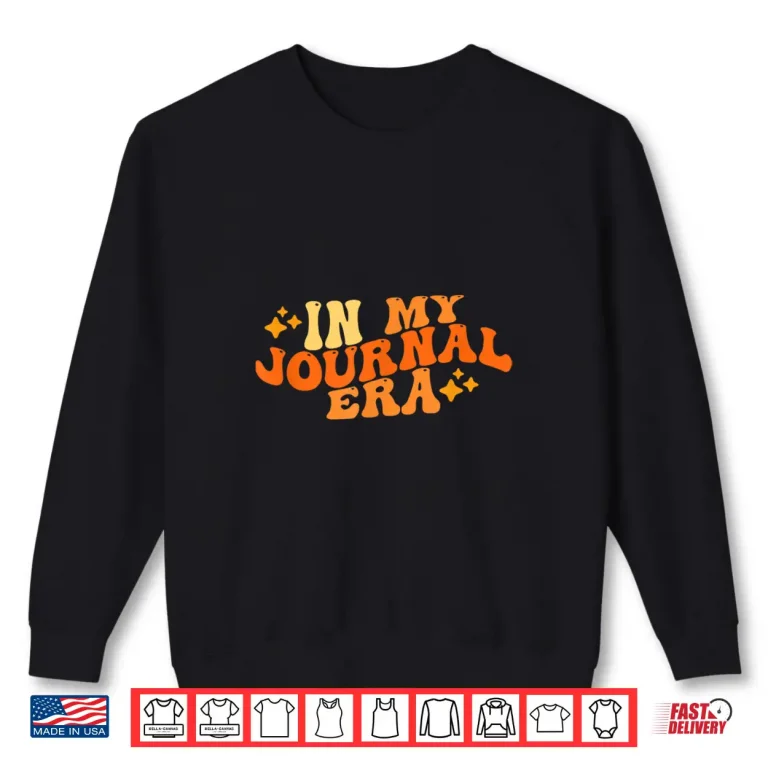 Sweatshirt In My Journal Era Ikebana Crafting Journaling Hobby Shirt