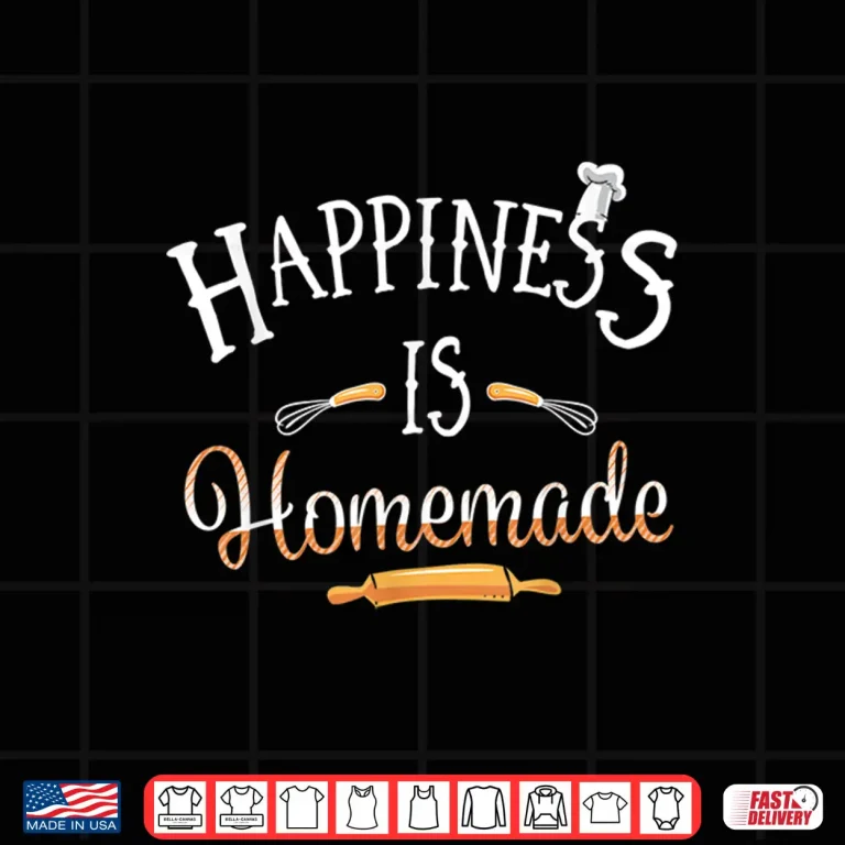 Design Happiness Is Homemade Cooking Professional Identity Shirt