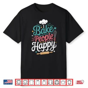 I Bake People Happy Professional Minimalist Graphic Shirt