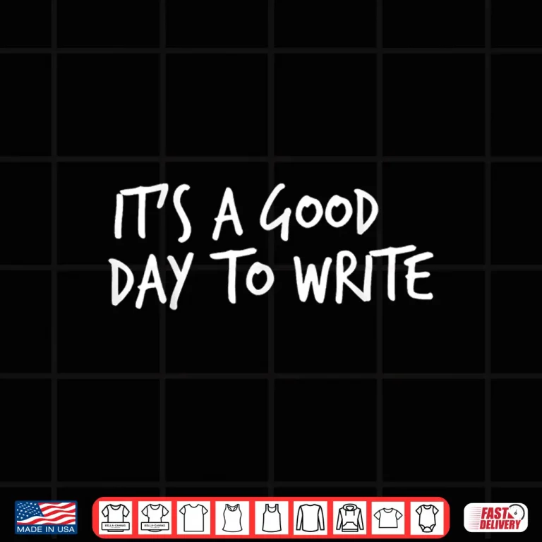Design Its A Good Day To Write Writers Gift Journaling Professional Shirt