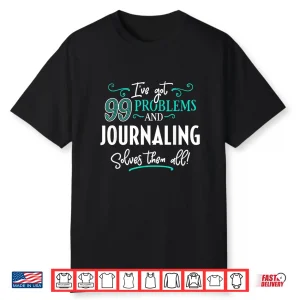 Journaling Design Gift Journaling Solves Them All Statement Shirt