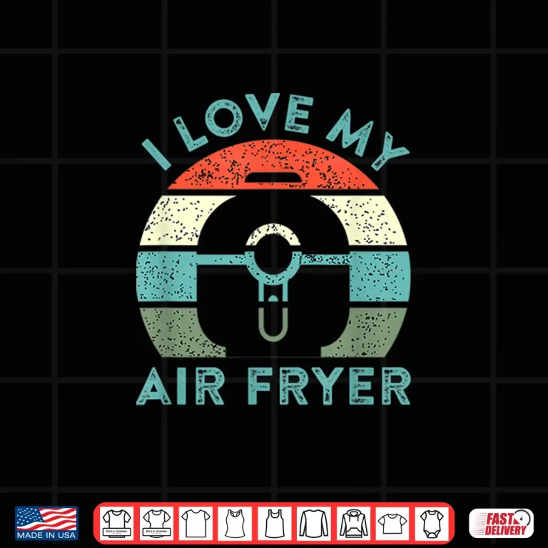 Design I Love My Air Fryer Cooking Gadget Funny Home Chef Shirt