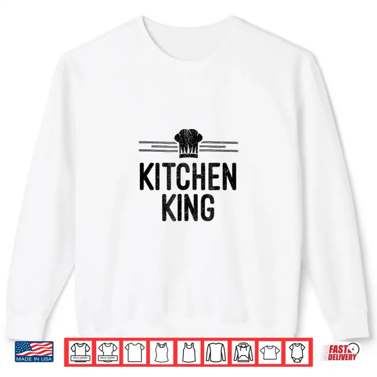 Sweatshirt Kitchen King Funny Home Chef Professional Identity Shirt