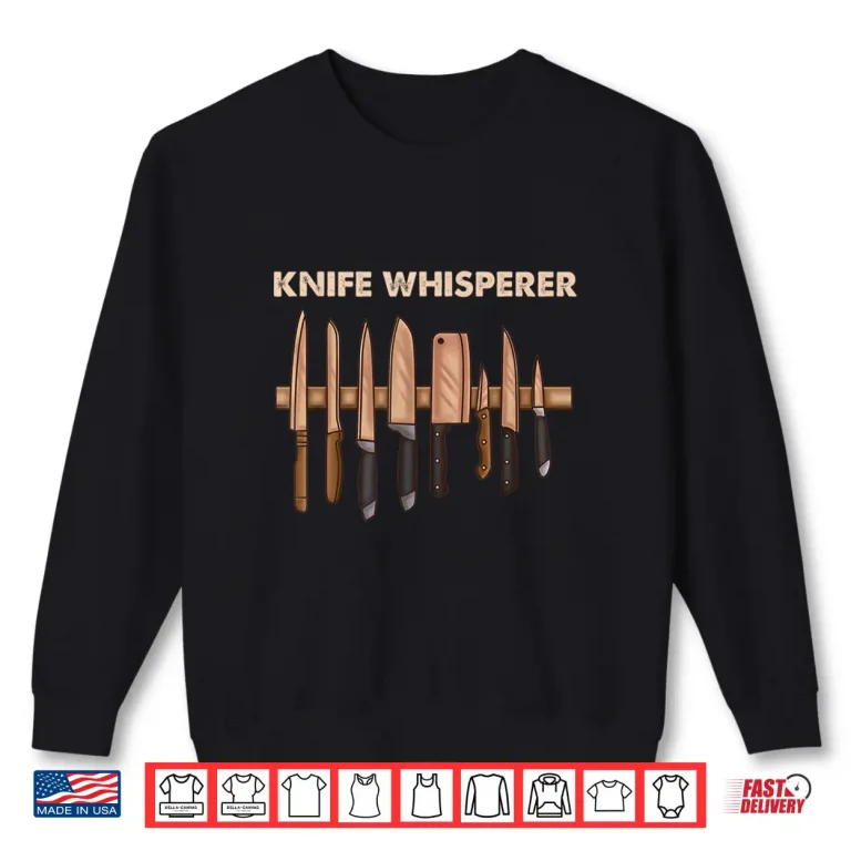 Knives Collector Dad Home Cooking Chef Knife Whisperer Shirt 2 Sweatshirt Knives Collector Dad Home Cooking Chef Knife Whisperer Shirt