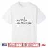 No Whisk No Reward Home Chef Cooking Baking Pun Shirt