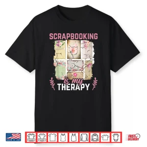 Scrapbook Album Photographs Is My Therapy Scrapbooking Shirt