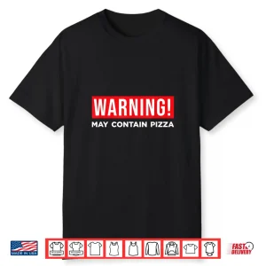 Warning May Contain Pizza Lover Italian Food Home Cook Shirt