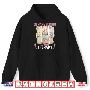 Scrapbook Album Photographs Is My Therapy Scrapbooking Shirt