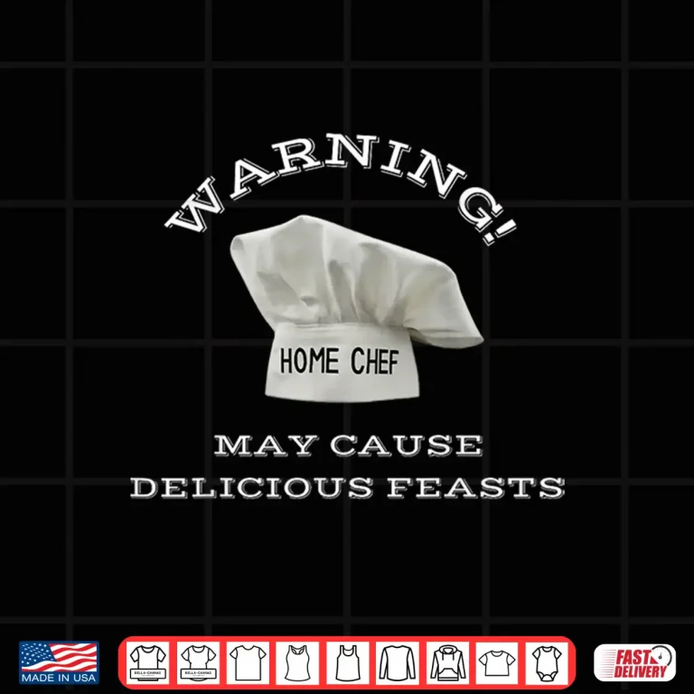 Design Warning May Cause Delicious Feasts Chef At Home Gift Shirt