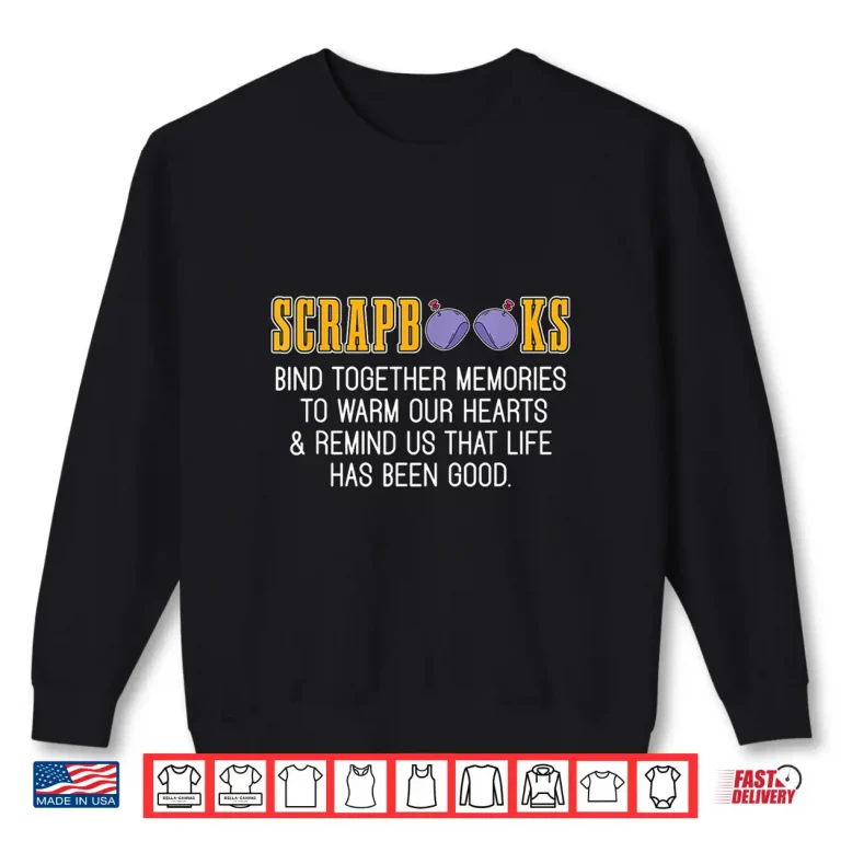 Sweatshirt Scrapbooks Bind Together Memories Journaling Scrapbooking Shirt