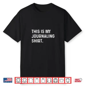 This Is My Journaling Journal Write Writing Feelings Shirt
