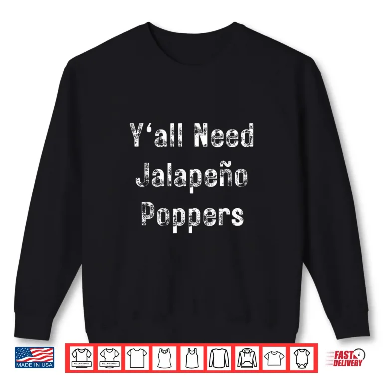 Sweatshirt Yall Need Jalapeno Poppers Home Cooks Bragging Rights Shirt