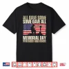 All Gave Some Some Gave All Patriotic Veteran Memorial Shirt