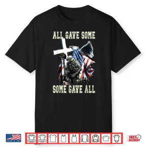 All Gave Some Some Gave All Us Flag Soldier Memorial Shirt