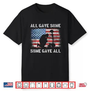 All Gave Some Some Gave All Veteran And Memorials Day Shirt