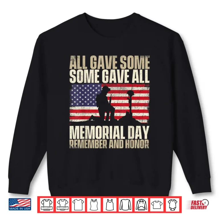 Sweatshirt All Gave Some Some Gave All Patriotic Veteran Memorial Shirt