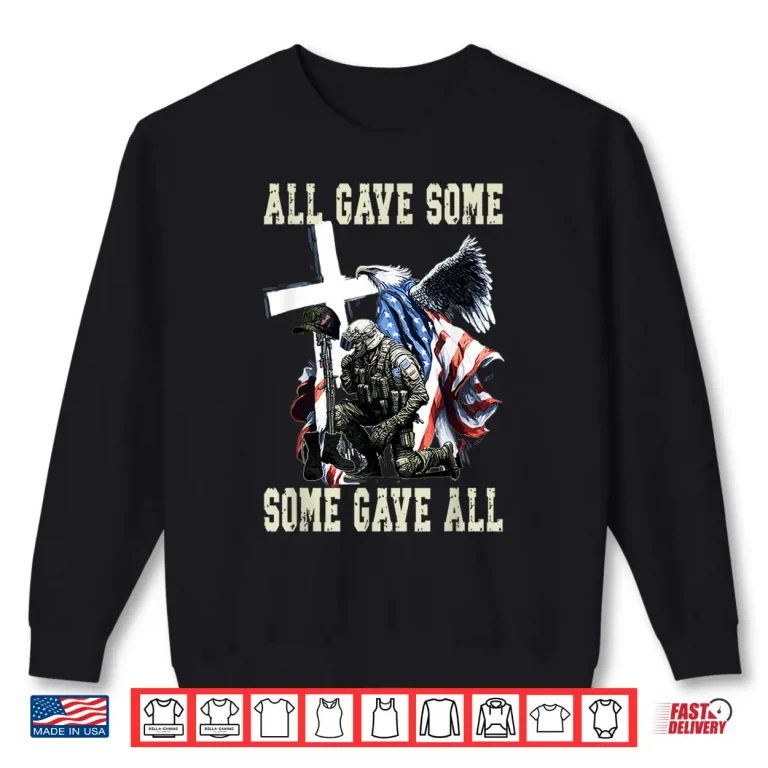 Sweatshirt All Gave Some Some Gave All US Flag Soldier Memorial Shirt