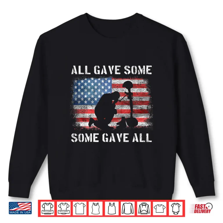 Sweatshirt All Gave Some Some Gave All Veteran and Memorials Day Shirt