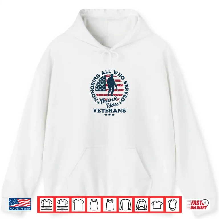 Hoodie Honoring All Who Served Thank You Veterans Day US Veterans Shirt