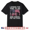 I Stand For The Flag And Kneel For The Cross Veteran Shirt