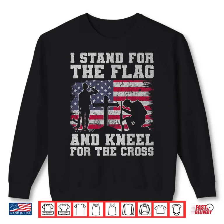 Sweatshirt I Stand For The Flag And Kneel For The Cross Veteran Shirt