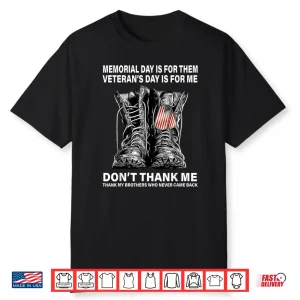 Memorial Day Is For Them Veterans Day Is For Me Shirt