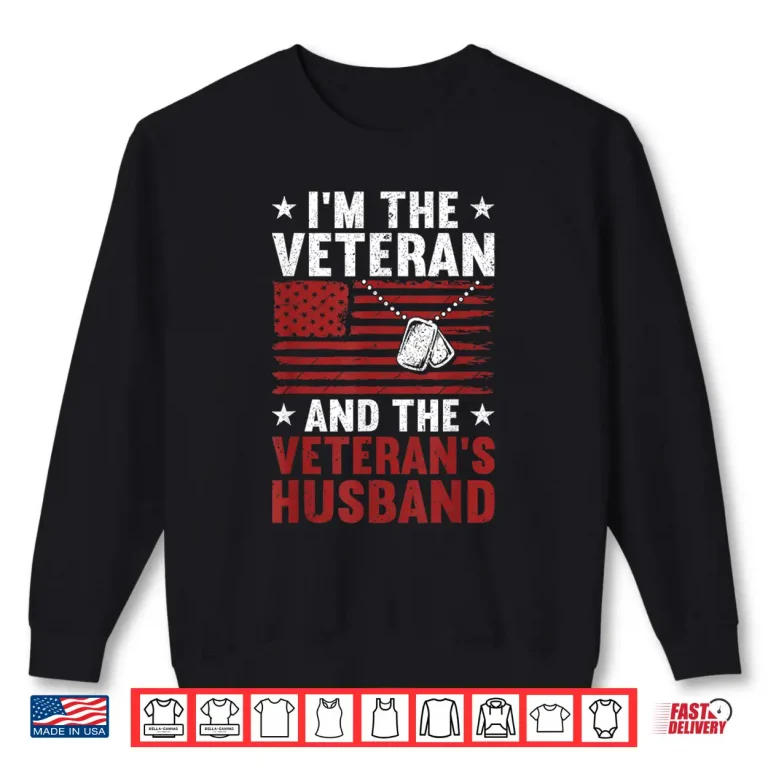 Sweatshirt Im Veteran And The Veterans Husband American Veteran Dad Shirt