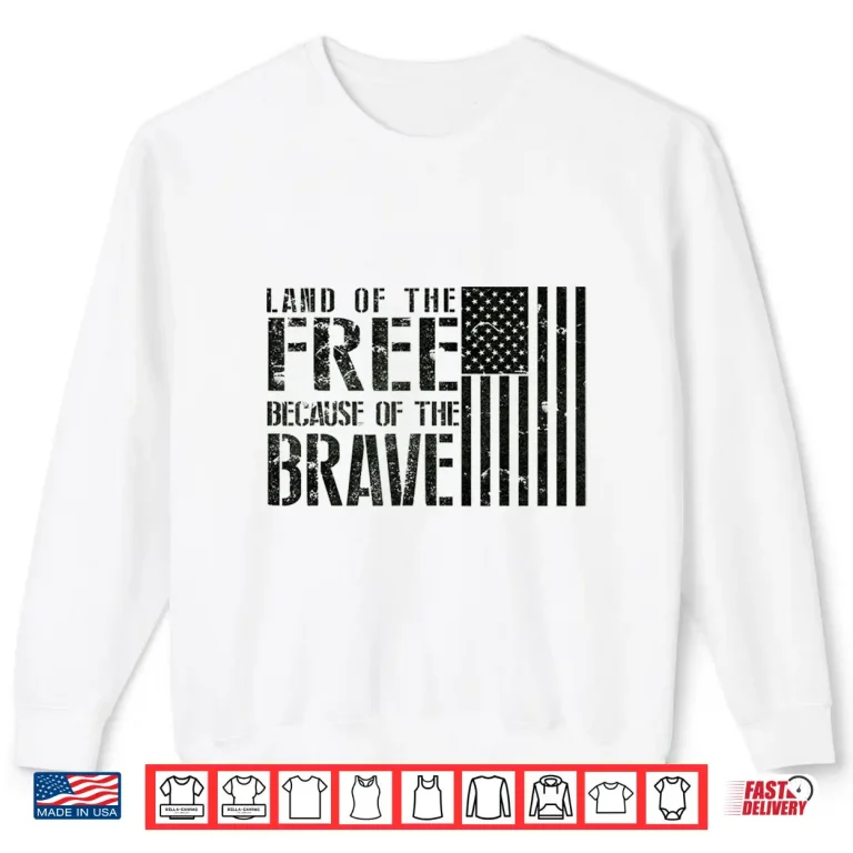 Sweatshirt Land Of The Free Because Of The Brave Memorial Day Shirt