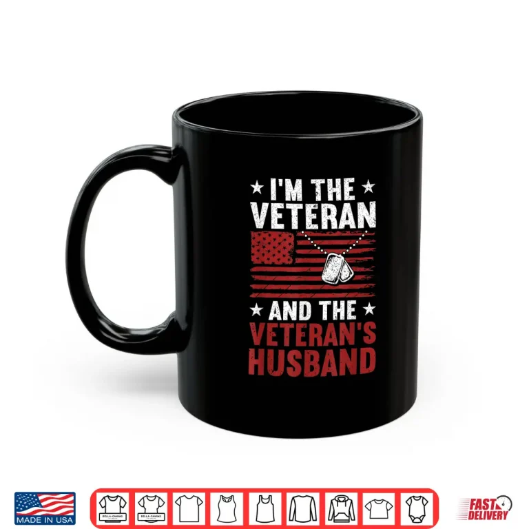 Mug Im Veteran And The Veterans Husband American Veteran Dad Shirt