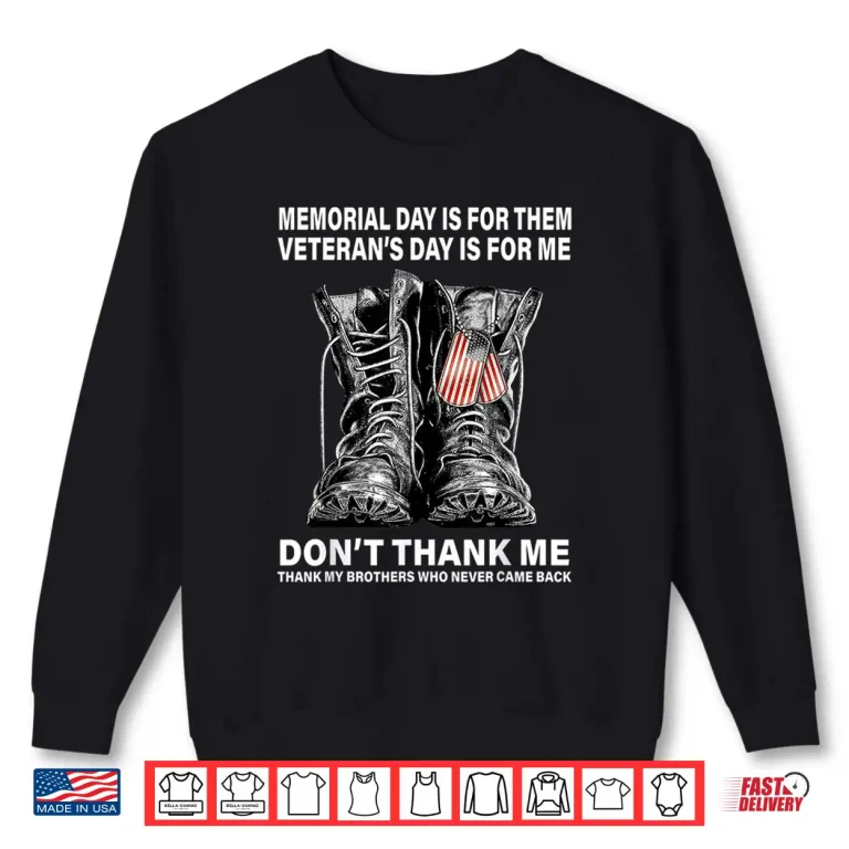 Sweatshirt Memorial Day Is For Them Veterans Day Is For Me Shirt