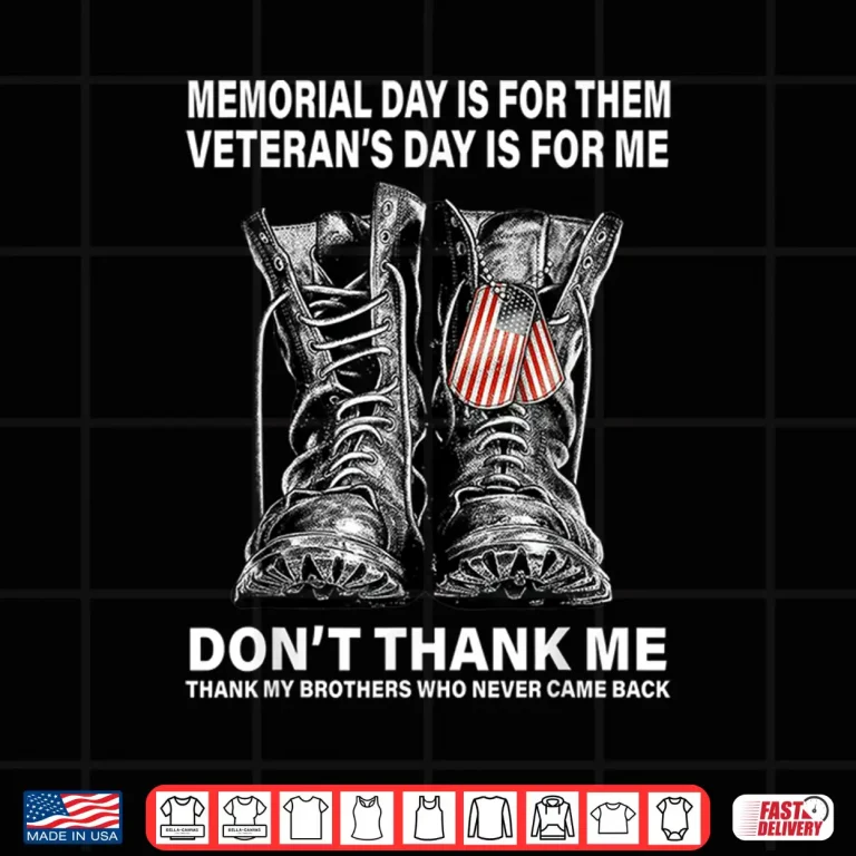 Design Memorial Day Is For Them Veterans Day Is For Me Shirt